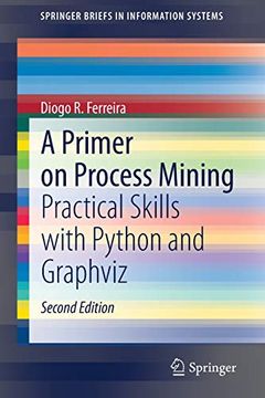 portada A Primer on Process Mining: Practical Skills With Python and Graphviz (Springerbriefs in Information Systems) (en Inglés)