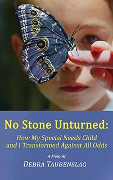portada No Stone Unturned: How my Special Needs Child and i Transformed Against all Odds (en Inglés)