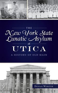 portada New York State Lunatic Asylum at Utica: A History of Old Main (in English)