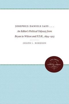 portada josephus daniels says . . .: an editor's political odyssey from bryan to wilson and f.d.r., 1894-1913 (en Inglés)