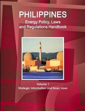 portada Philippines Energy Policy, Laws and Regulations Handbook Volume 1 Strategic Information and Basic Laws (en Inglés)