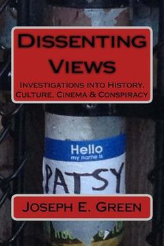 portada Dissenting Views (2nd Edition): Investigations into History, Culture, Cinema & Conspiracy (en Inglés)