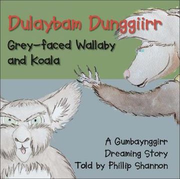 portada Dulaybam Dunggiirr: Grey-faced Wallaby and Koala (in English)