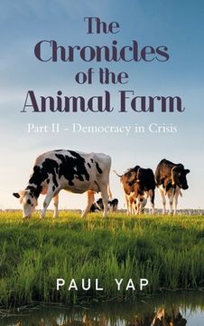 portada The Chronicles of the Animal Farm Part Ii - Democracy in Crisis (en Inglés)