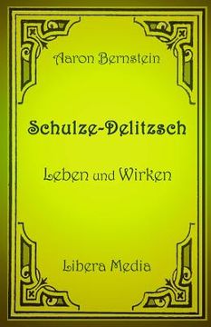 portada Schulze-Delitzsch - Leben und Wirken: Kommentierte Ausgabe (in German)