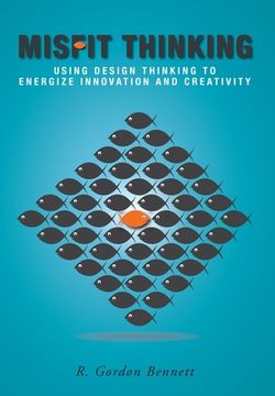 portada Misfit Thinking: Using Design Thinking to Energize Innovation and Creativity (en Inglés)