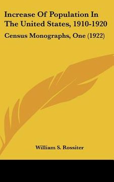 portada increase of population in the united states, 1910-1920: census monographs, one (1922) (en Inglés)