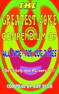 portada the greatest joke compendium of all time - for our times: definitely non pc version !! (en Inglés)