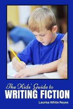 portada The Kids' Guide to Writing Fiction (en Inglés)