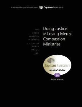 portada Doing Justice and Loving Mercy: Compassion Ministries, Mentor's Guide: Capstone Module 16, English (in English)