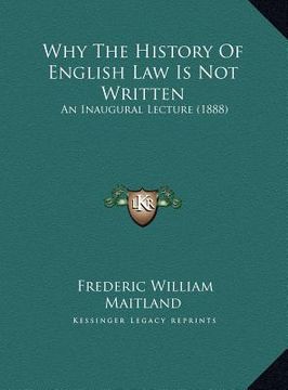 portada why the history of english law is not written: an inaugural lecture (1888)