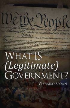 portada What Is (Legitimate) Government?: Volume 1