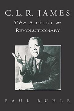 portada C. L. R. James: The Artist as Revolutionary (en Inglés)