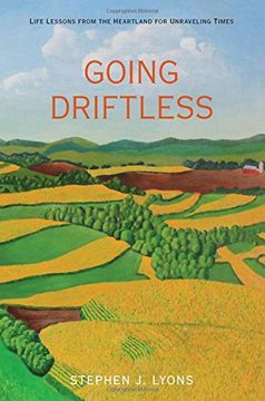 portada Going Driftless: Life Lessons from the Heartland for Unraveling Times (en Inglés)