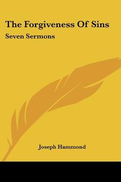 portada the forgiveness of sins: seven sermons (en Inglés)