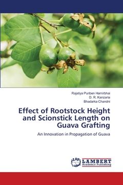 portada Effect of Rootstock Height and Scionstick Length on Guava Grafting (en Inglés)