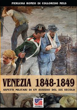 portada Venezia 1848-1849. Aspetti militari di un assedio nel XIX secolo: Volume 38 (Storia)