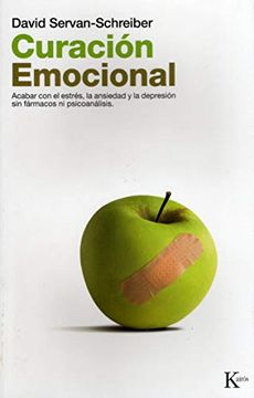 portada Curación Emocional: Acabar con el Estrés, la Ansiedad y la Depresión sin Fármacos ni Psicoanálisis (in Spanish)