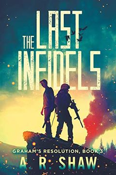 portada The Last Infidels: A Post-Apocalyptic Medical Thriller (Graham's Resolution) (in English)