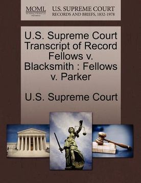 portada u.s. supreme court transcript of record fellows v. blacksmith: fellows v. parker (en Inglés)