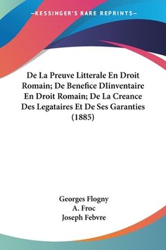 portada De La Preuve Litterale En Droit Romain; De Benefice DIinventaire En Droit Romain; De La Creance Des Legataires Et De Ses Garanties (1885) (in French)