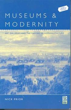 portada Museums and Modernity: Art Galleries and the Making of Modern Culture (in English)