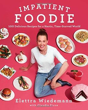 portada Impatient Foodie: 100 Delicious Recipes for a Hectic, Time-Starved World