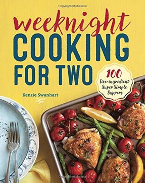 portada Weeknight Cooking for Two: 100 Five-ingredient Super Simple Suppers