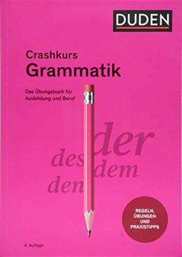 portada Crashkurs Grammatik: Ein Übungsbuch für Ausbildung und Beruf (Duden - Crashkurs) (en Alemán)