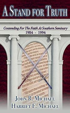 portada A Stand for Truth: Contending for the Faith at Southern Seminary 1984-1994 (en Inglés)