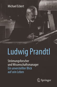 portada Ludwig Prandtl Strã¶Mungsforscher und Wissenschaftsmanager: Ein Unverstellter Blick auf Sein Leben (German Edition) [Soft Cover ] (en Alemán)