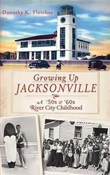 portada Growing Up Jacksonville: A '50s and '60s River City Childhood (en Inglés)