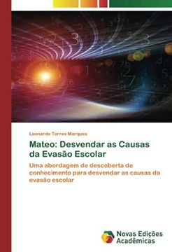 portada Mateo: Desvendar as Causas da Evasão Escolar: Uma Abordagem de Descoberta de Conhecimento Para Desvendar as Causas da Evasão Escolar (en Portugués)