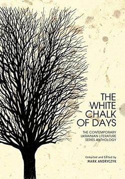 portada The White Chalk of Days: The Contemporary Ukrainian Literature Series (Kennan Institute (en Inglés)