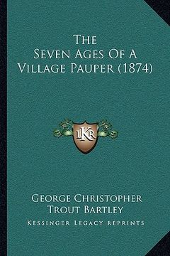 portada the seven ages of a village pauper (1874) (in English)