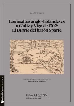 portada Los Asaltos Anglo-Holandeses a Cádiz y Vigo de 1702: El Diario del Barón Sparre