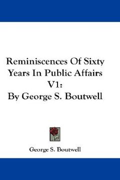 portada reminiscences of sixty years in public affairs v1: by george s. boutwell (en Inglés)