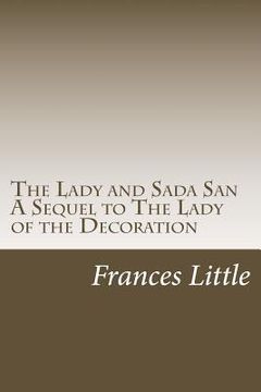 portada The Lady and Sada San A Sequel to The Lady of the Decoration (en Inglés)
