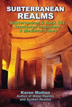 portada Subterranean Realms: Subterranean & Rock Cut Structures in Ancient & Medieval Times (en Inglés)