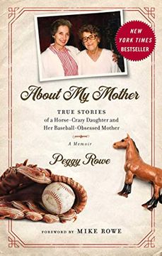 portada About my Mother: True Stories of a Horse-Crazy Daughter and her Baseball-Obsessed Mother: A Memoir (en Inglés)