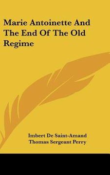 portada marie antoinette and the end of the old regime (in English)