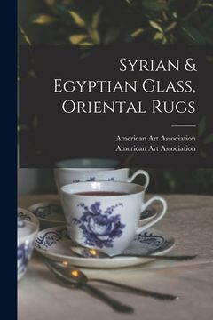 portada Syrian & Egyptian Glass, Oriental Rugs (in English)