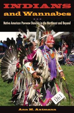 portada Indians and Wannabes: Native American Powwow Dancing in the Northeast and Beyond (in English)
