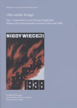portada Nie Wieder Krieg!: Der 1. September in Der Erinnerungskultur Polens Und Deutschlands Zwischen 1945 Und 1989