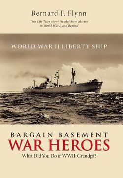 portada Bargain Basement War Heroes: What Did You Do in WWII, Grandpa? (en Inglés)