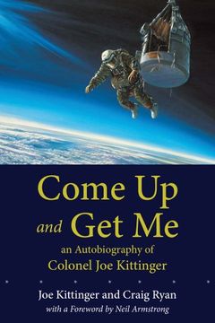 portada Come up and get me: An Autobiography of Colonel joe Kittinger (en Inglés)