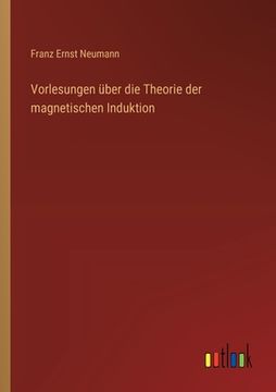 portada Vorlesungen über die Theorie der magnetischen Induktion (in German)