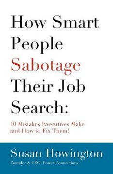 portada how smart people sabotage their job search (en Inglés)
