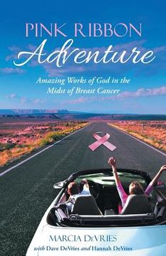 portada Pink Ribbon Adventure: Amazing Works of God in the Midst of Breast Cancer