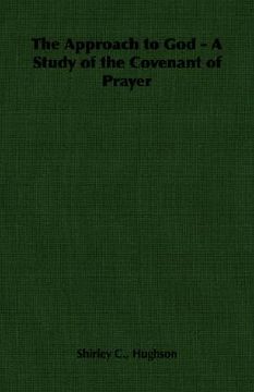 portada the approach to god - a study of the covenant of prayer